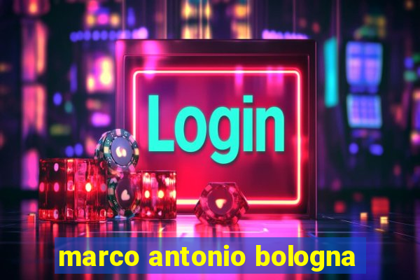 marco antonio bologna